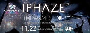 TOKYO BASS CONFERENCE  feat. IPHAZE (FR) & THE GAME SHOP