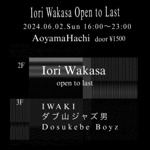 Iori Wakasa Open to Last