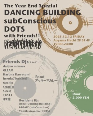 The Year End Party / DANCING BUILDING, subConscious, DOTS with Friends